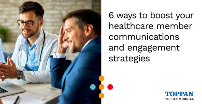 6 ways to boost your healthcare member communications and engagement strategies