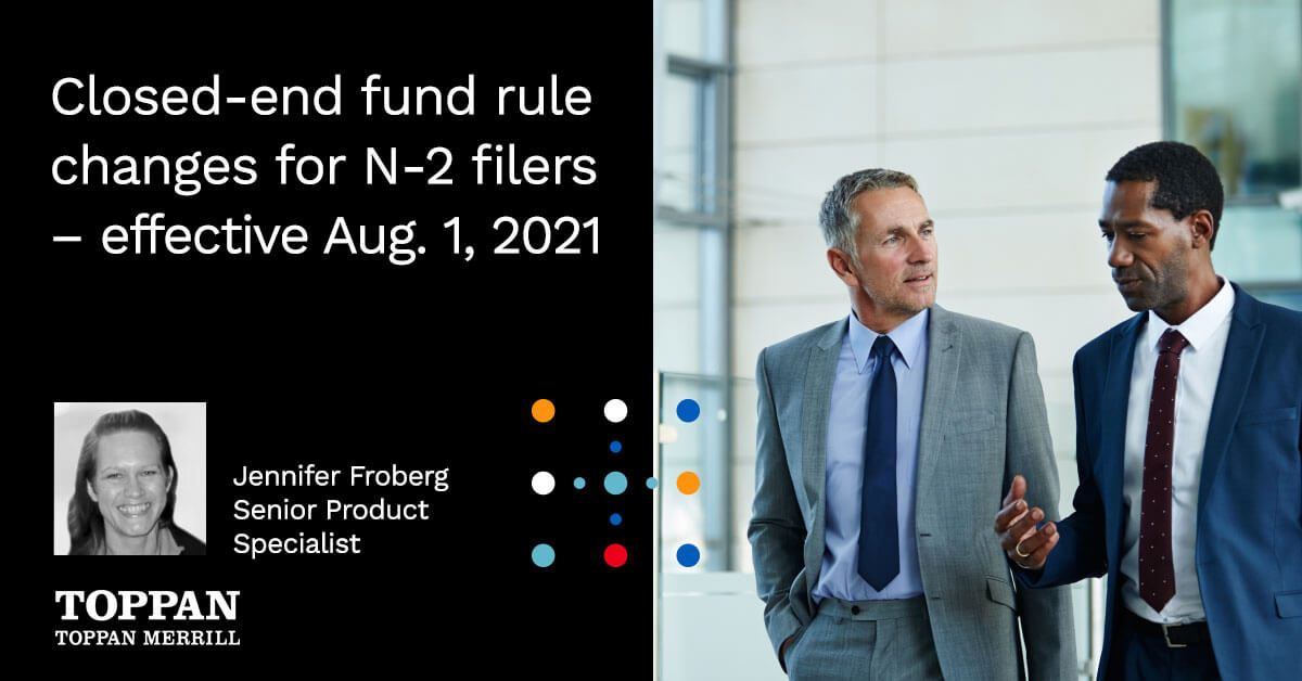 Closed-end fund rule changes for N-2 filers - effective Aug. 1, 2021