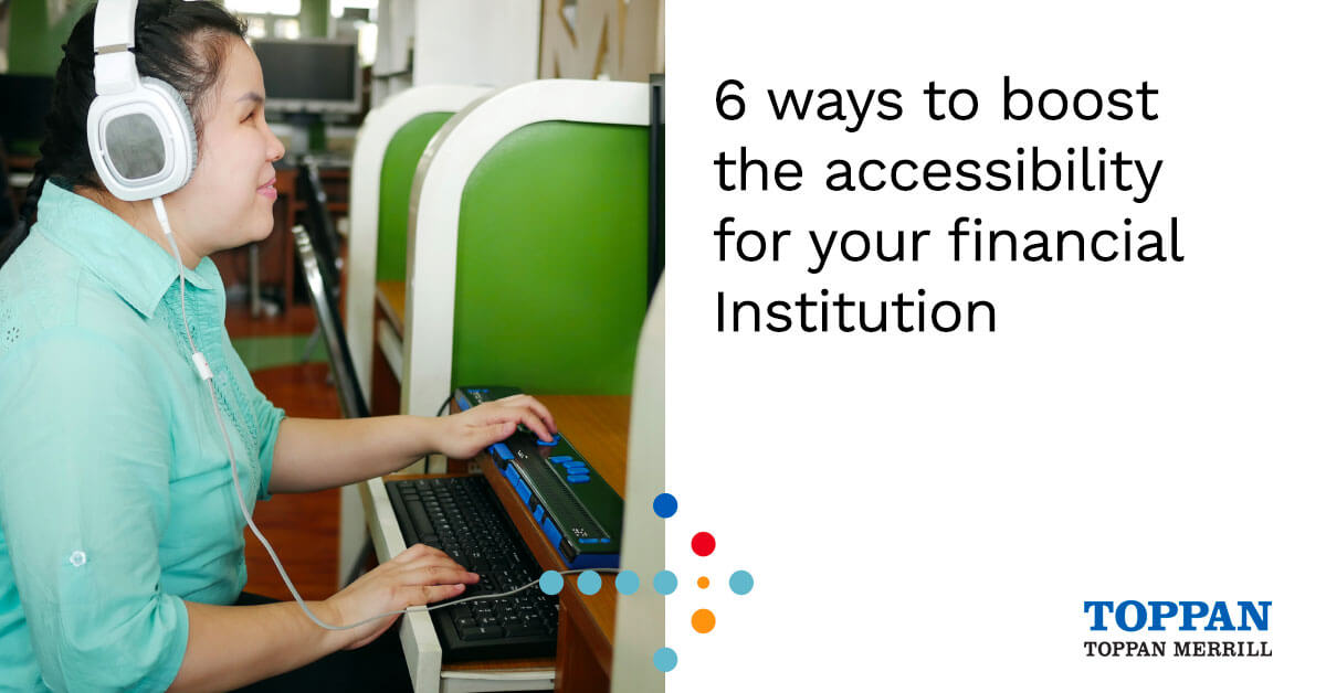 6 ways to boost the accessibility for your financial institution