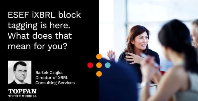 ESEF iXBRL block tagging is here. What does that mean for you?