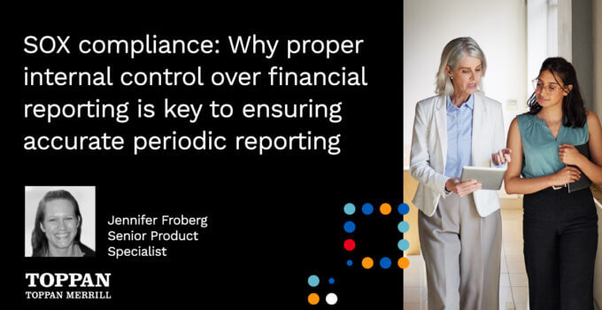 SOX compliance: Why proper internal control over financial reporting is key to ensuring accurate periodic reporting