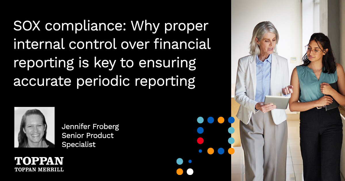 SOX compliance: Why proper internal control over financial reporting is key to ensuring accurate periodic reporting