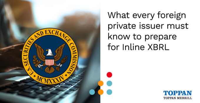 What every foreign private issuer must know to prepare for Inline XBRL