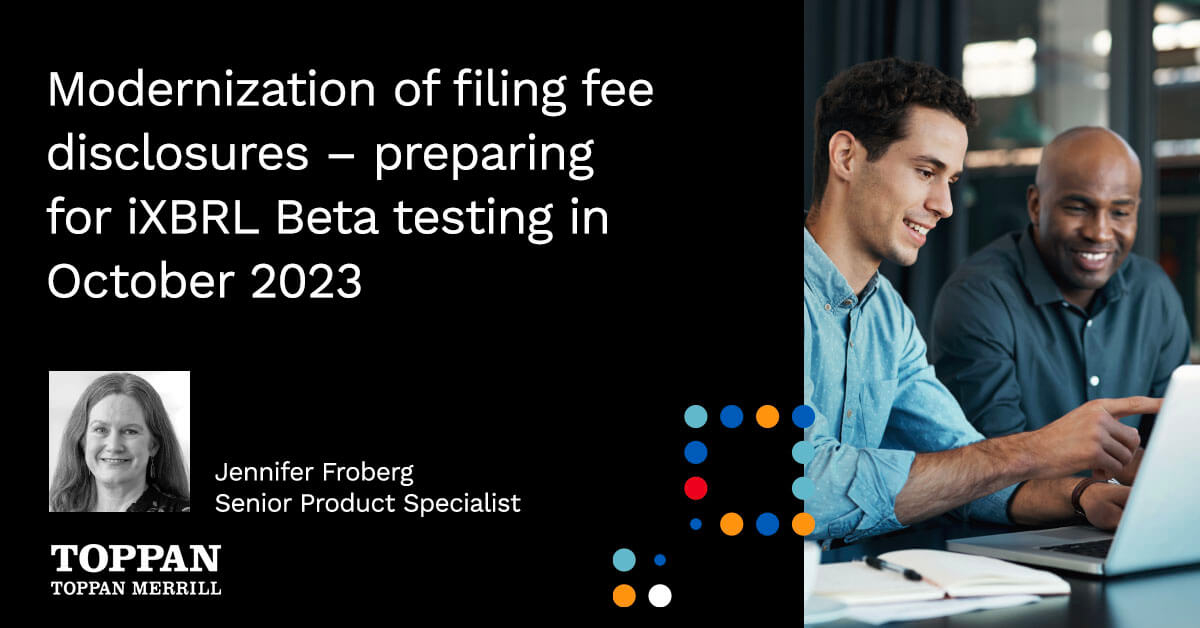Modernization of Filing Fee Disclosures – Preparing for iXBRL Beta Testing in October 2023