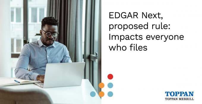 EDGAR Next, proposed rule: Impacts everyone who files
