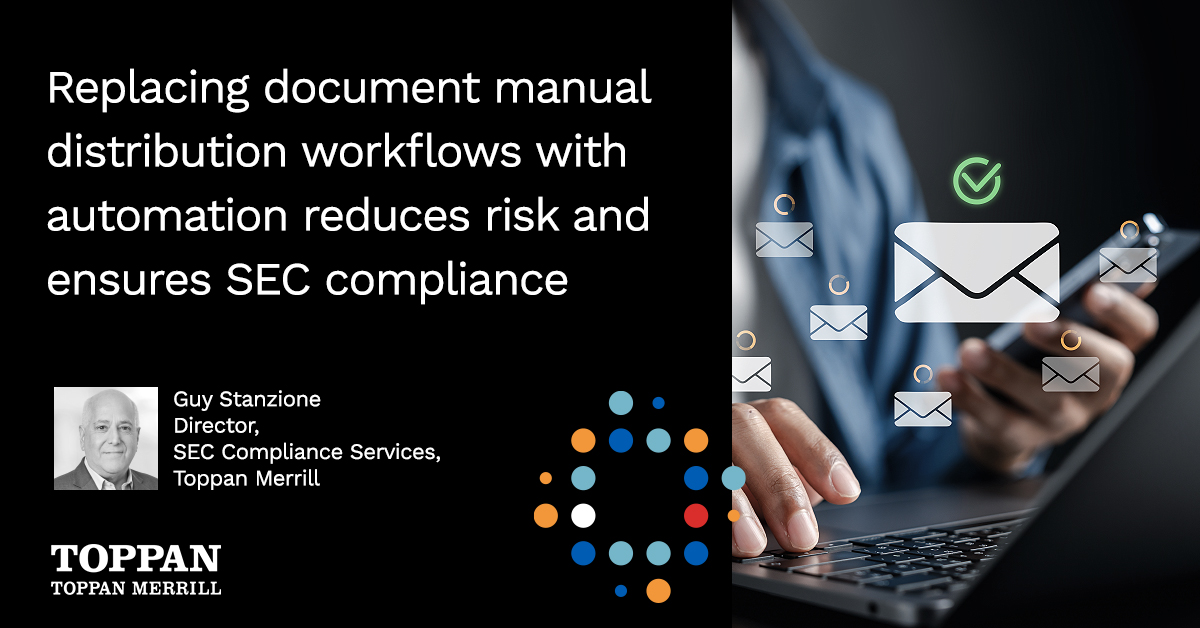 Replacing document manual distribution workflows with automation reduces risk and ensures SEC compliance
