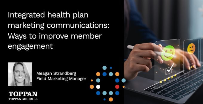 Integrated health plan marketing communications: Ways to improve member engagement